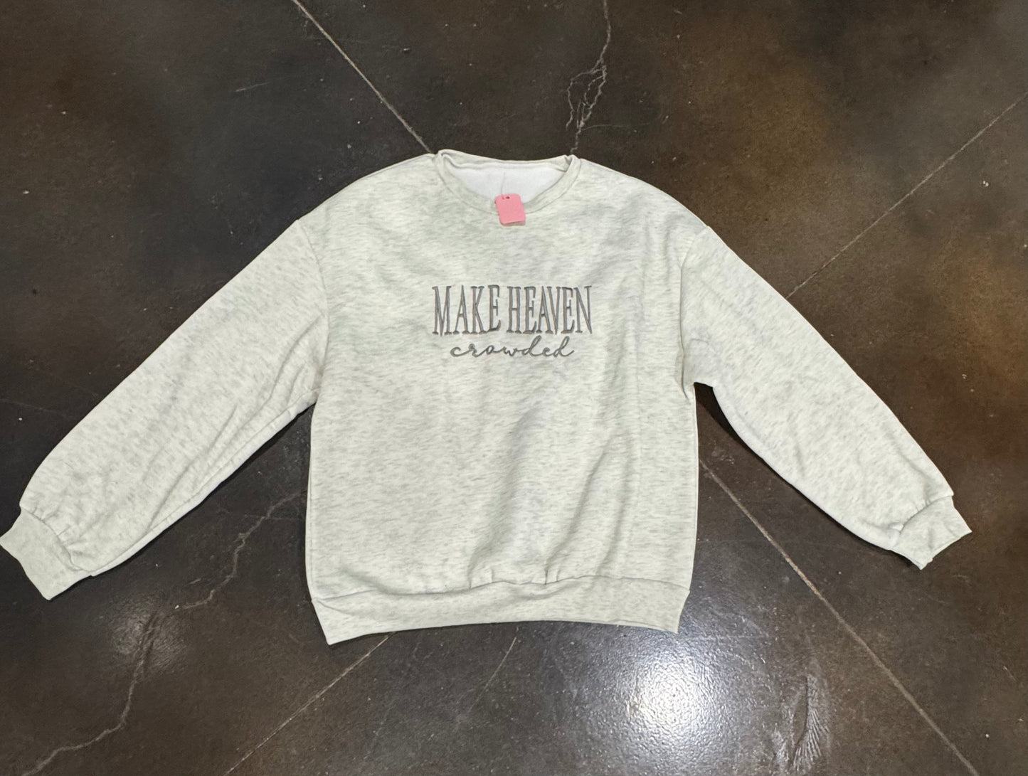 Make Heaven Crowded Sweatshirt