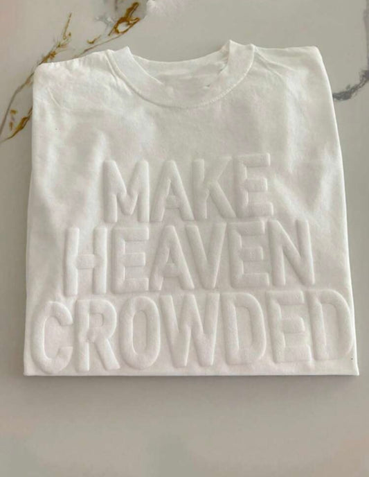 Make Heaven Crowded Tee